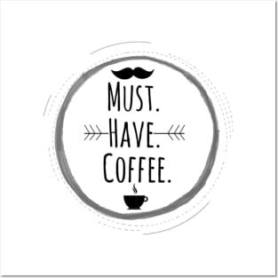 must have coffee Posters and Art